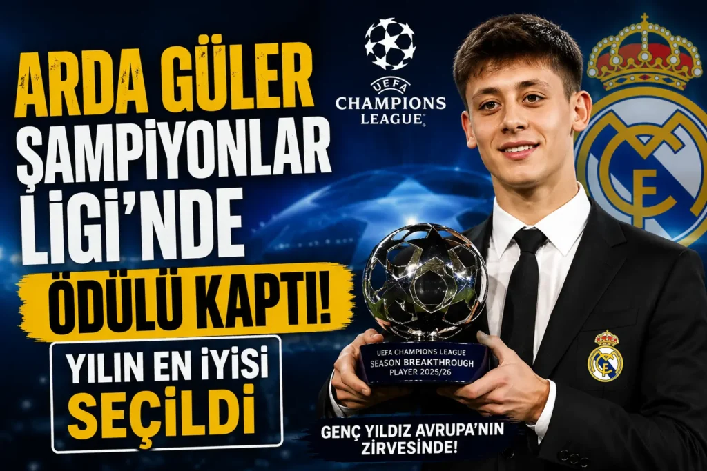 Arda Güler UEFA’dan Büyük Ödül Aldı