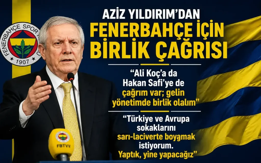 Aziz Yıldırım’dan Fenerbahçe İçin Birlik Çağrısı