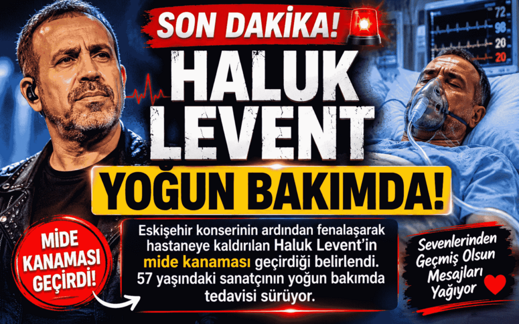 Haluk Levent Yoğun Bakıma Kaldırıldı