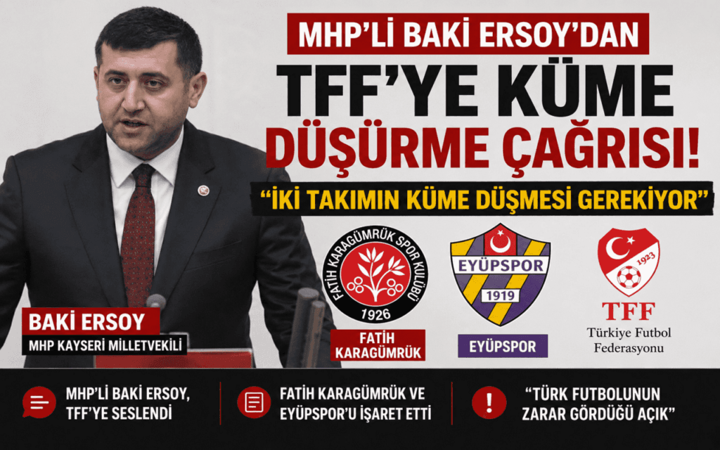 MHP’li Baki Ersoy’dan TFF’ye Küme Düşürme Çağrısı