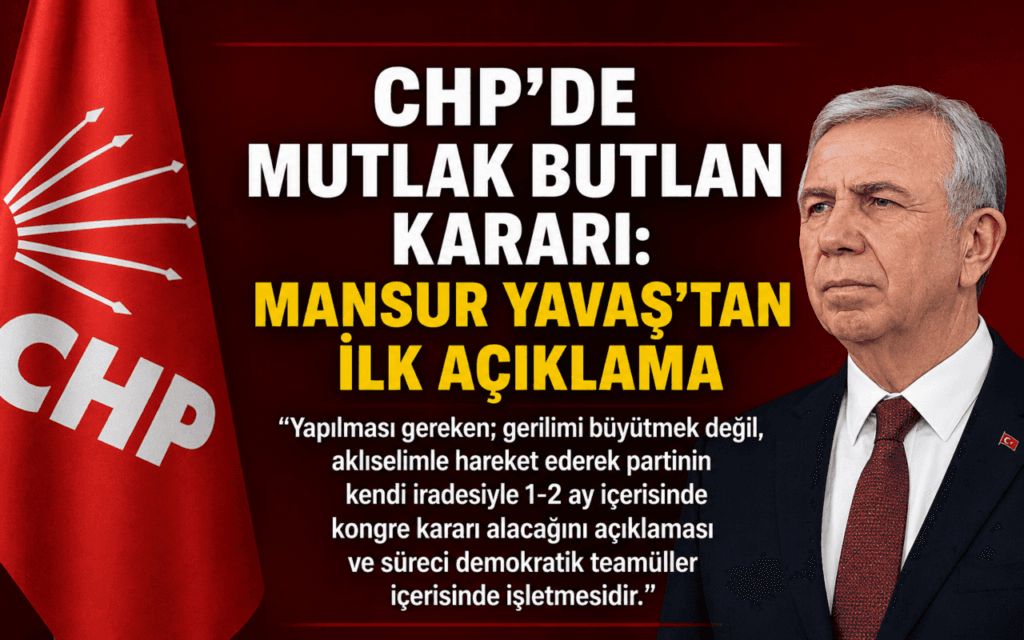 CHP’de Mutlak Butlan Krizi: Mansur Yavaş’tan Dikkat Çeken Kongre Çağrısı