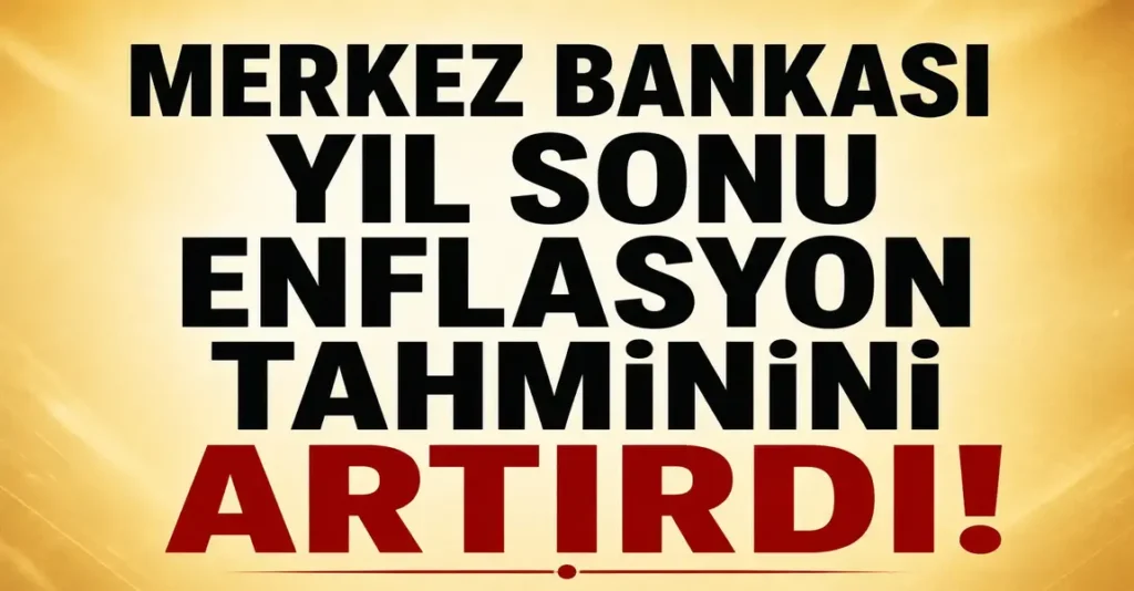Merkez Bankası Enflasyon Tahminini Yukarı Çekti