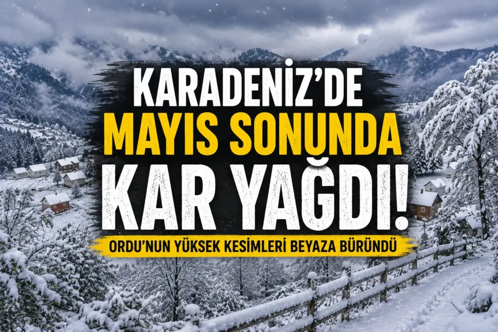 Karadeniz’de Mayıs Sonunda Kar Sürprizi! Yaz Gelmeden Beyaza Büründü