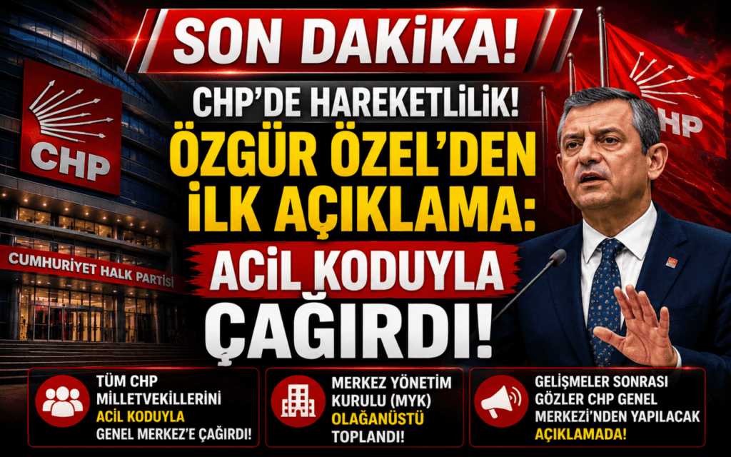 CHP Genel Merkezi’nde Alarm Durumu: Özgür Özel’den “Acil” Kodlu Toplantı Çağrısı