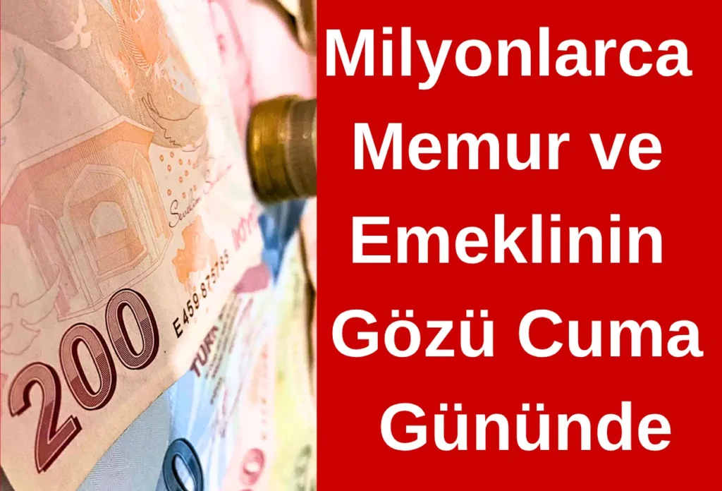 Milyonlarca Memur ve Emeklinin Gözü Cuma Gününde! Zam Oranı Haziran Enflasyonuyla Netleşecek