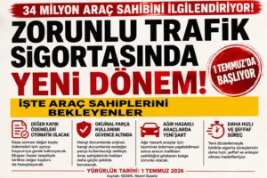 Zorunlu Trafik Sigortasında Yeni Dönem! 1 Temmuz’da Başlıyor
