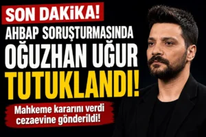 AHBAP Soruşturmasında Son Dakika: Oğuzhan Uğur Tutuklandı