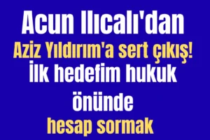 Acun Ilıcalı’dan Aziz Yıldırım’a sert çıkış! “İlk hedefim hukuk önünde hesap sormak”