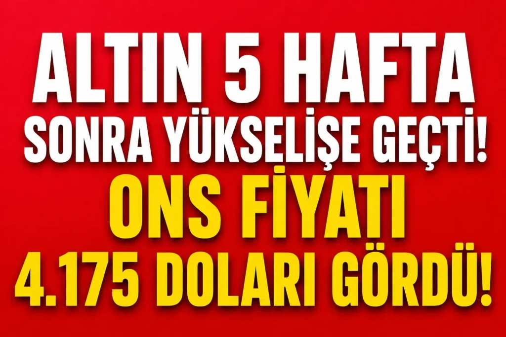 Altında 5 haftalık hasret sona erdi! Ons fiyatı yeniden yükselişe geçti