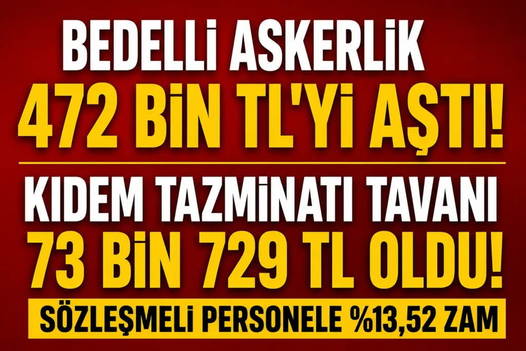 Bedelli askerlik ücreti ve kıdem tazminatı tavanı belli oldu! İşte yeni rakamlar