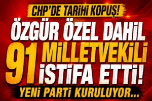 CHP’de tarihi kopuş! Özgür Özel dahil çok sayıda milletvekili istifa etti Yeni Parti resmen kuruluyor