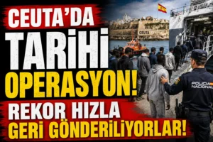 CEUTA’DA TARİHİ OPERASYON! REKOR HIZLA GERİ GÖNDERİLİYORLAR
