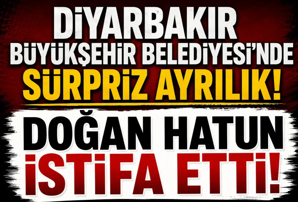 Doğan Hatun İstifa Etti! Diyarbakır Büyükşehir Belediyesi’nde Sürpriz Ayrılık