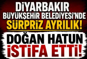 Doğan Hatun İstifa Etti! Diyarbakır Büyükşehir Belediyesi’nde Sürpriz Ayrılık