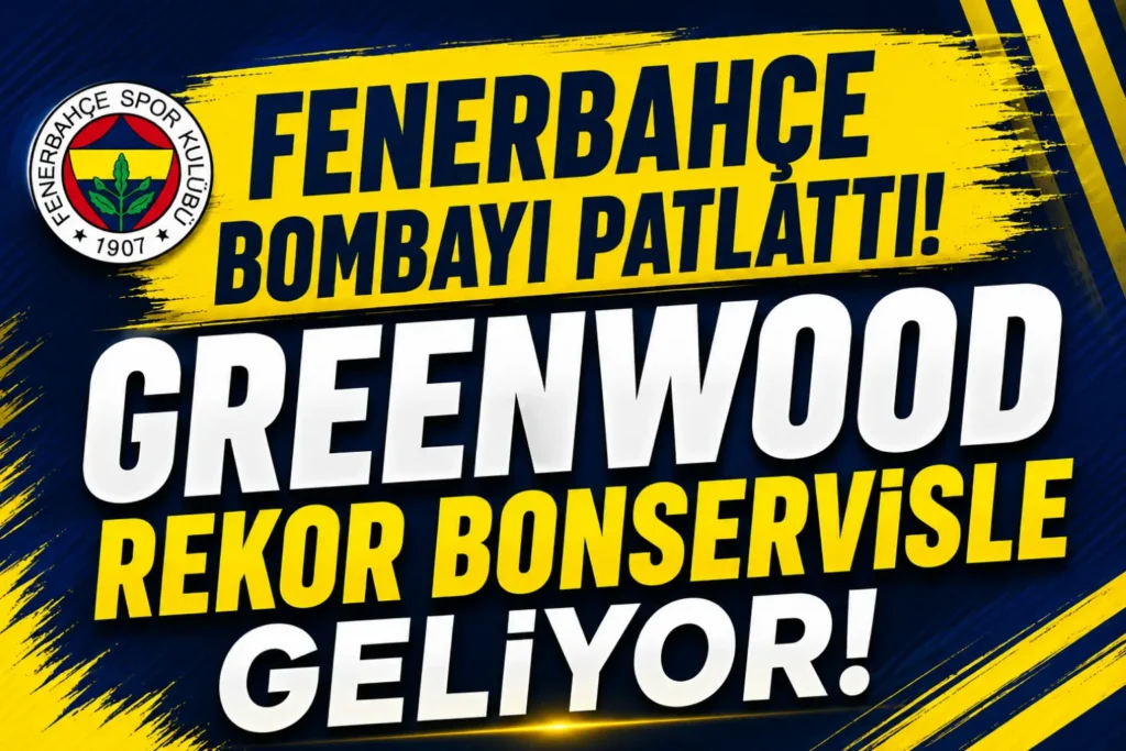 Fenerbahçe’den tarihi transfer hamlesi! Greenwood için rekor bonservis iddiası