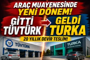 Gitti TÜVTÜRK Geldi TURKA! Araç Muayenesinde Yeni Dönem Başlıyor