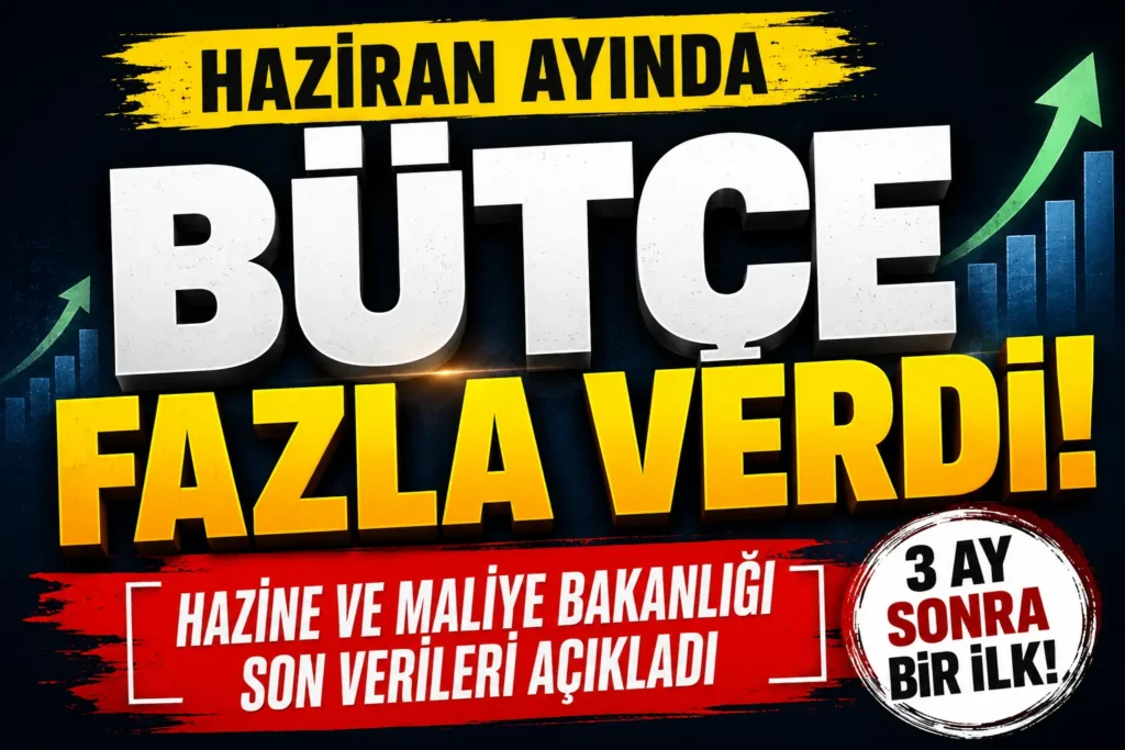 Haziran ayında bütçe fazla verdi! Hazine ve Maliye Bakanlığı son verileri açıkladı