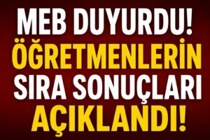 MEB’DEN ÖĞRETMENLERE DUYURU! İL İÇİ YER DEĞİŞTİRME SIRA SONUÇLARI AÇIKLANDI