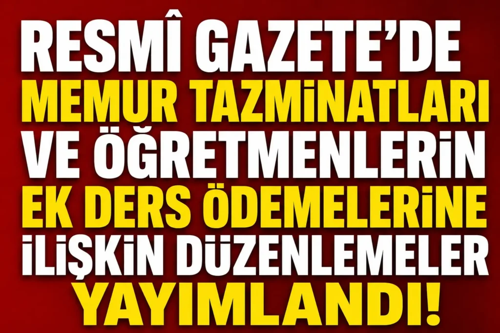 Resmî Gazete’de Yayımlandı: MEB Personeline Tazminat ve Ek Ders Düzenlemesi