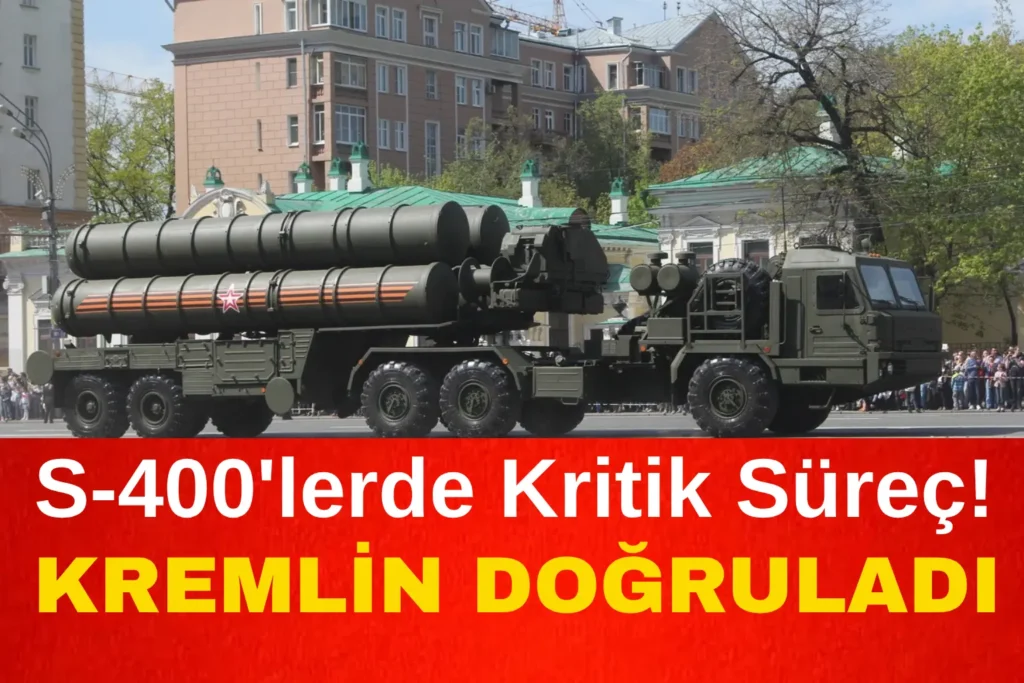 S-400’lerde kritik süreç! Kremlin doğruladı, gözler Ankara’nın atacağı adımda