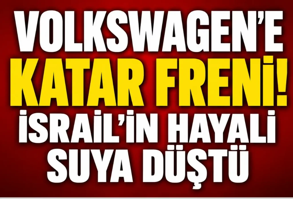 Volkswagen’e Katar freni! İsrailli Rafael ile ortak üretim planı veto edildi