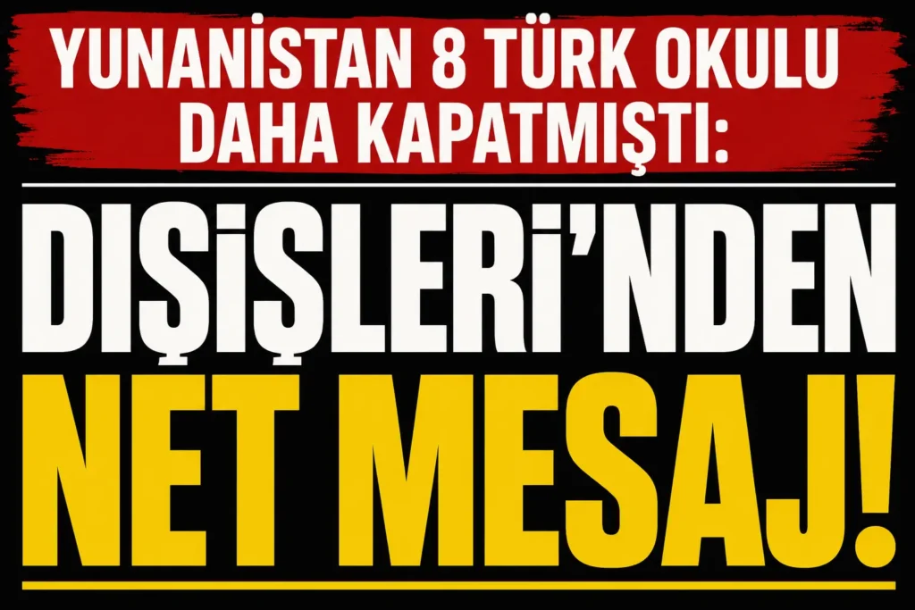 Yunanistan’ın 8 Türk okulunu kapatma kararına Türkiye’den sert tepki!