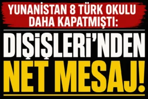 Yunanistan’ın 8 Türk okulunu kapatma kararına Türkiye’den sert tepki!