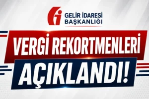 2025 Vergi Rekortmenleri Açıklandı: Zirvenin Sahibi Yine Değişmedi