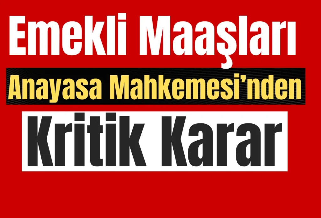 AYM’den Emekli Maaşları İçin Kritik Karar! Seyyanen Zam Dosyaları Birleştirildi