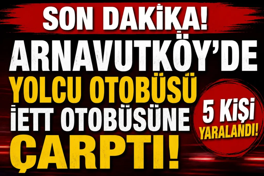 Arnavutköy’de Yolcu Otobüsü İETT Otobüsüne Çarptı: 5 Kişi Yaralandı