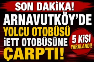 Arnavutköy’de Yolcu Otobüsü İETT Otobüsüne Çarptı: 5 Kişi Yaralandı