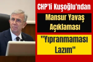 CHP’li Kuşoğlu’ndan Mansur Yavaş Açıklaması: Yıpranmaması Lazım