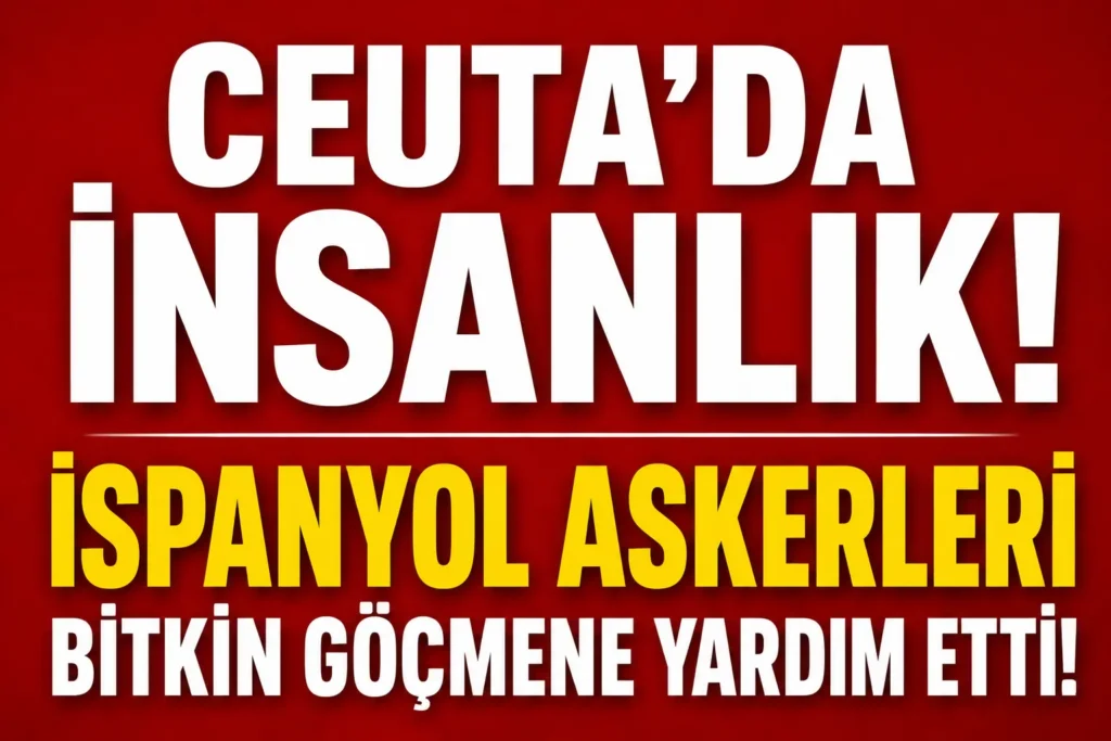 Ceuta’da İnsanlık Kazandı: Bitkin Düşen Göçmene İspanyol Askerlerinden Yardım Eli