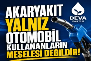 DEVA Partili Elif Esen’den Akaryakıt Tepkisi: “Vatandaşın Bütçesini Kim Koruyacak?”