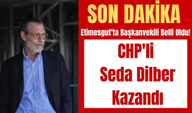 Etimesgut’ta Başkanvekili Belli Oldu! CHP’li Seda Dilber Kazandı