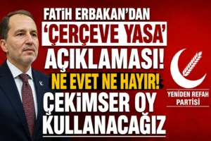 Fatih Erbakan’dan ‘Çerçeve Yasa’ Açıklaması: Çekimser Oy Kullanacağız