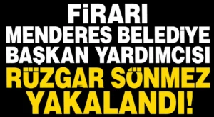 Firari Menderes Belediye Başkan Yardımcısı Rüzgar Sönmez Yakalandı