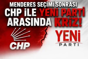 Menderes Seçimi Sonrası CHP ile Yeni Parti Arasında Kriz: Karşılıklı Suçlamalar
