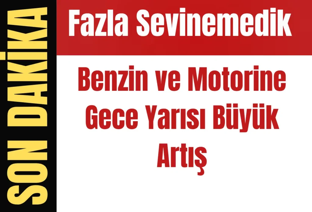 ÖTV Sıfırlandı Zam Kapıya Dayandı! Benzin ve Motorine Gece Yarısı Büyük Artış