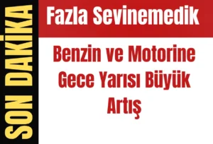 ÖTV Sıfırlandı Zam Kapıya Dayandı! Benzin ve Motorine Gece Yarısı Büyük Artış