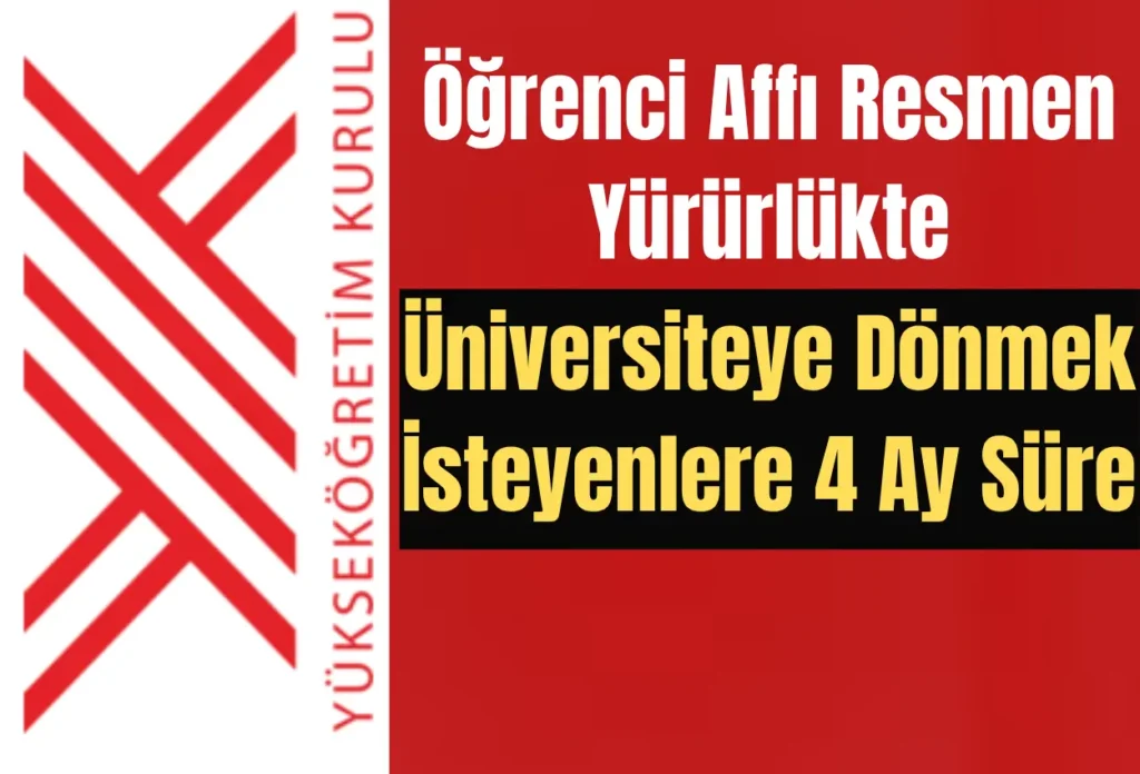 Öğrenci Affı Resmen Yürürlükte: Üniversiteye Dönmek İsteyenlere 4 Ay Süre