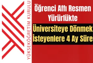 Öğrenci Affı Resmen Yürürlükte: Üniversiteye Dönmek İsteyenlere 4 Ay Süre