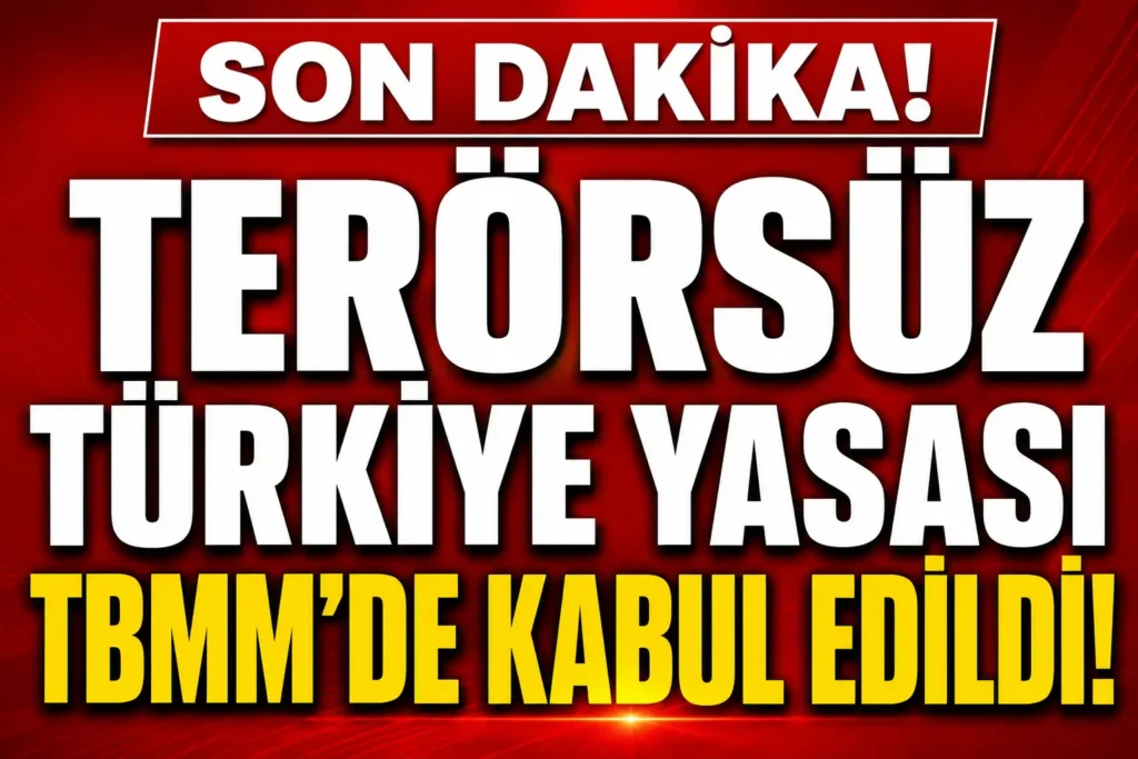 SON DAKİKA: TERÖRSÜZ TÜRKİYE YASASI TBMM’DE KABUL EDİLDİ