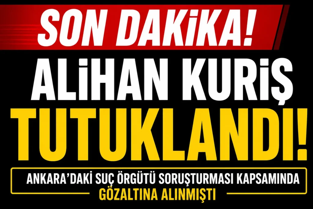 Son dakika: Alihan Kuriş tutuklandı!