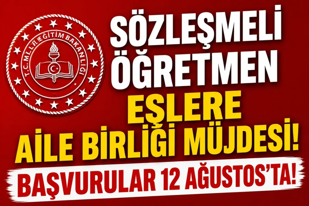 Sözleşmeli Öğretmen Eşlere Aile Birliği Müjdesi! Başvurular 12 Ağustos’ta Başlıyor