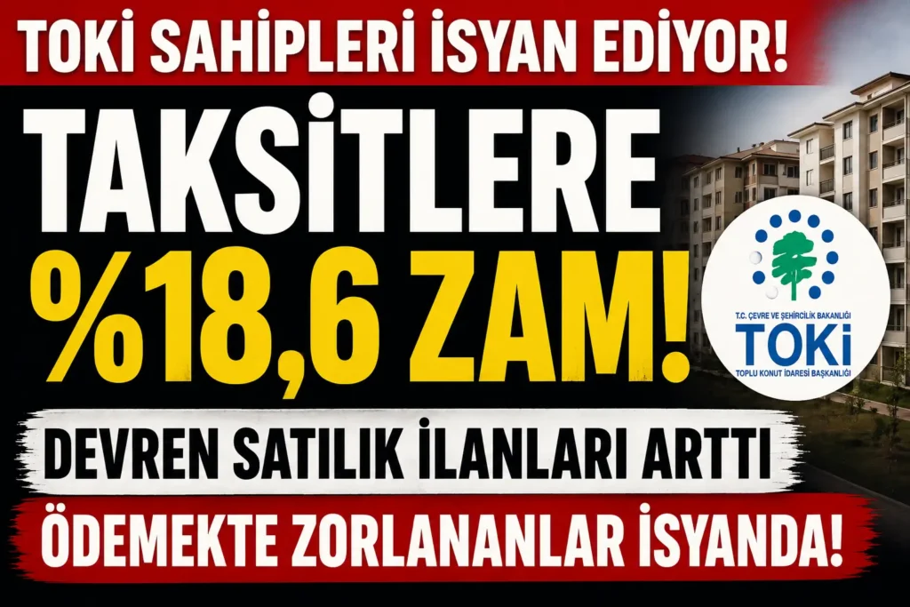 TOKİ Taksitlerindeki Artış Gündemde! Hak Sahiplerinden Zam Tepkisi Büyüyor