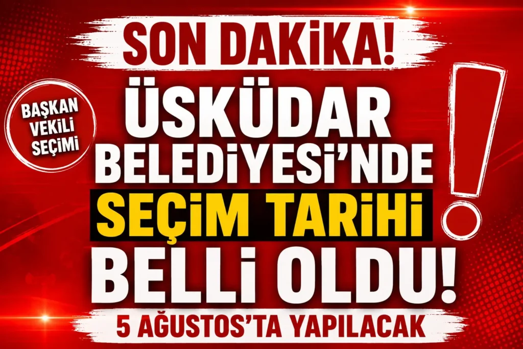 Üsküdar Belediyesi’nde Başkan Vekili Seçiminin Tarihi Belli Oldu!