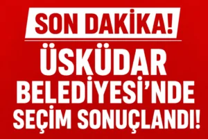 Üsküdar Belediyesi’nde Başkanvekili Belli Oldu! Seçim 4. Turda Sonuçlandı