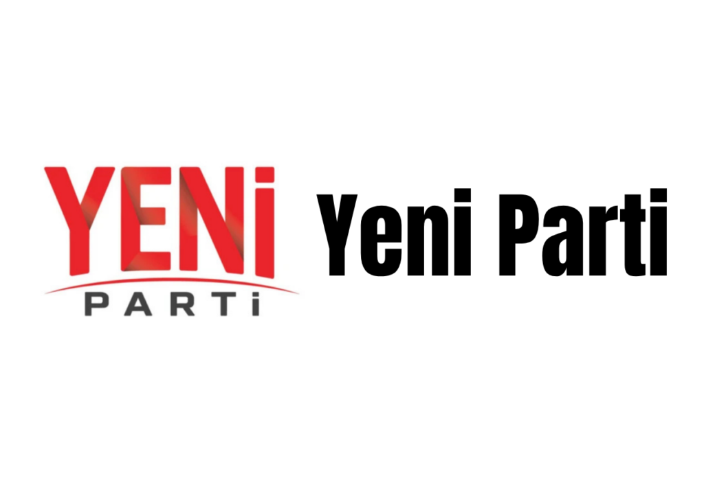 YENİ Parti Nedir? Kuruluşu Genel Başkanı Tarihçesi ve Hakkında Merak Edilenler