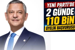 YENİ Parti’de dikkat çeken üye hareketliliği: 2 günde 110 bin başvuru